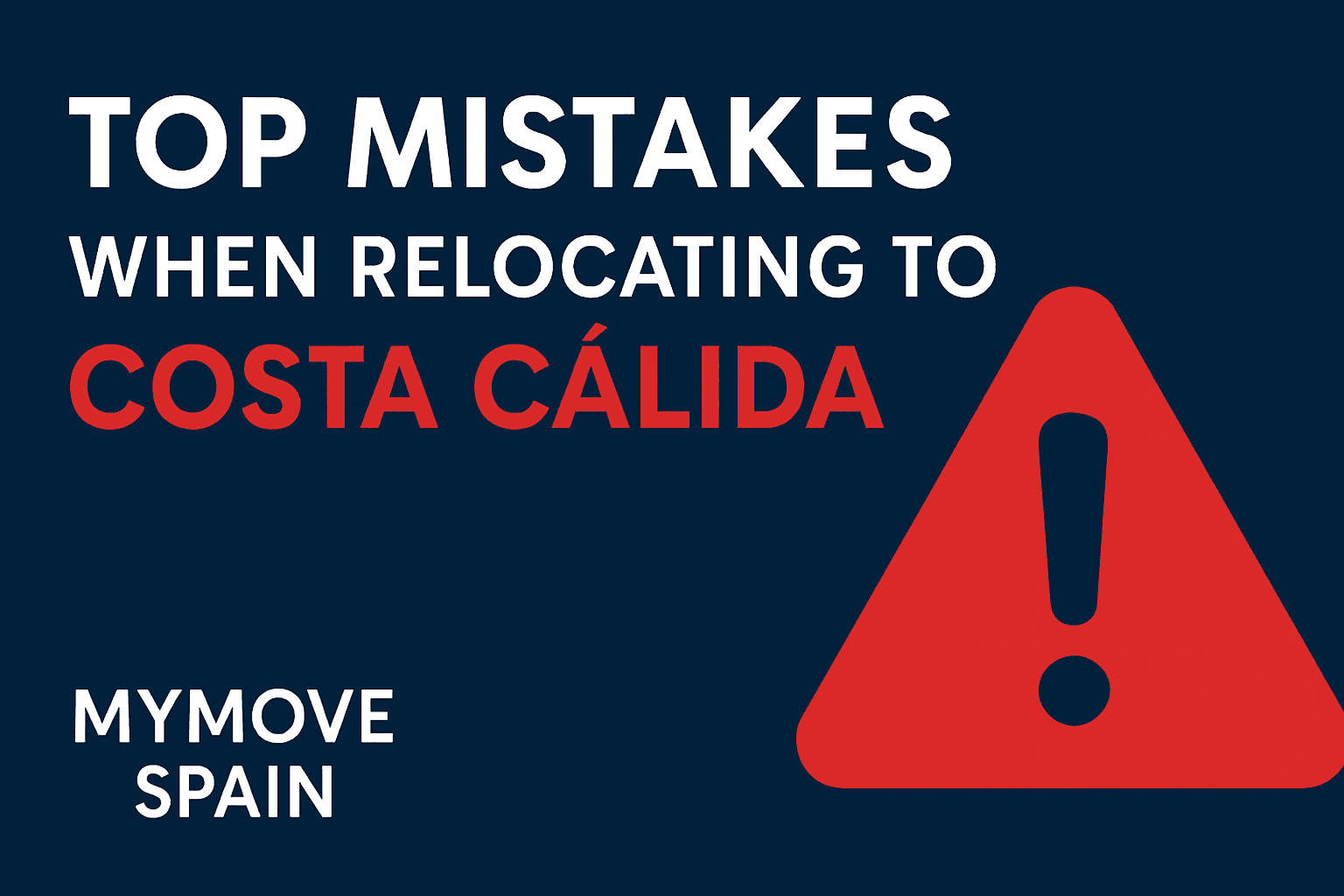 Top Mistakes When Relocating to Costa Cálida